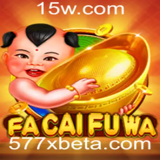 577Xbet | FaCaiFuWa: Um Mergulho no Universo do Popular Jogo Com 577Xbet
