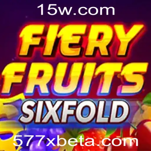 577Xbet | Descubra a Empolgante Experiência de FieryFruitsSixFold com 577Xbet