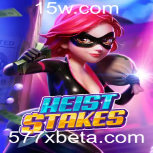 577Xbet | HeistStakes: Descubra o Jogo de Estratégia Empolgante da 577Xbet