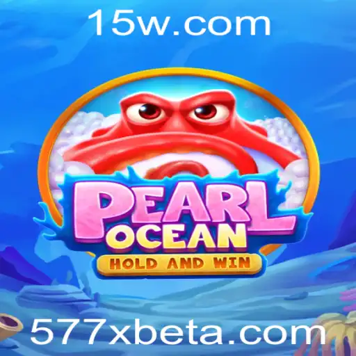 577Xbet | Descubra o Mundo de Aventura com PearlOcean e 577Xbet