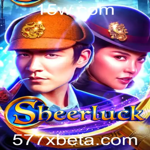 577Xbet | Explorando o Mundo do Jogo Sheerluck