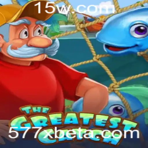 577Xbet | Explorando o Fascinante Mundo de TheGreatestCatch